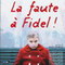 LA FAUTE A FIDEL